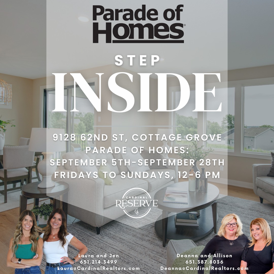 Promotional graphic for Parade of Homes featuring Cardinal Reserve in Cottage Grove. Text reads: “Step Inside – 9128 62nd St, Cottage Grove – Parade of Homes: September 5th–September 28th, Fridays to Sundays, 12–6 PM.” The background shows a modern living room with large windows. At the bottom, photos of realtors Laura, Jen, Deanna, and Allison are included with contact information.